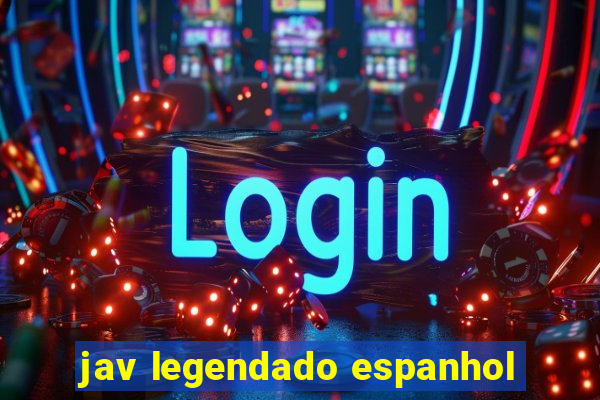 jav legendado espanhol